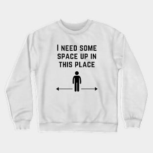 I Need Some Space - Black Text Crewneck Sweatshirt